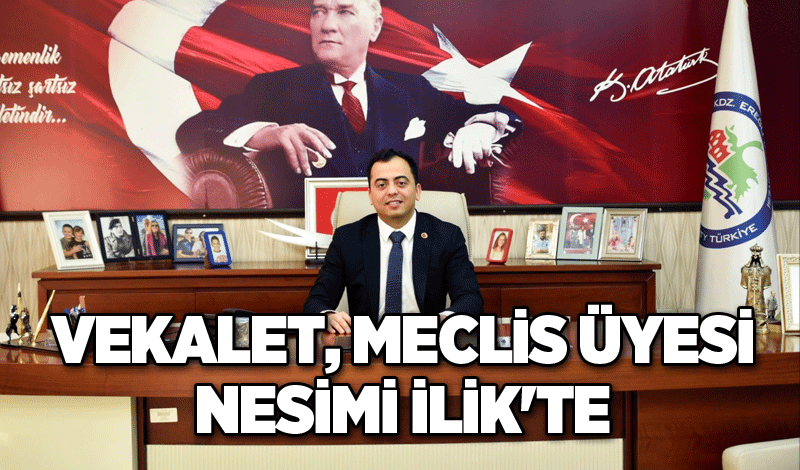 Vekalet, Meclis Üyesi Nesimi İlik'te