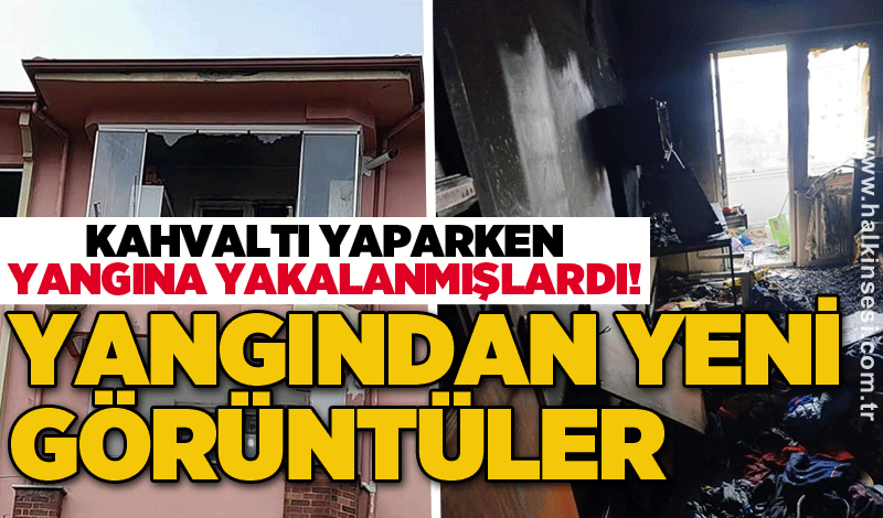 Kahvaltı yaparken yangına yakalanmışlardı! Yangından yeni görüntüler