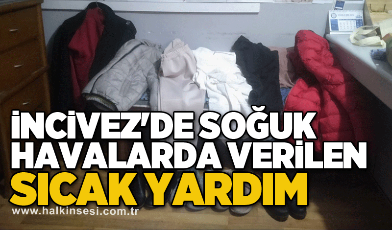 İncivez'de soğuk havalarda verilen sıcak yardım