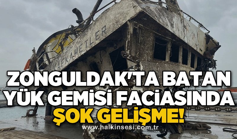 Zonguldak'ta batan yük gemisi faciasında şok gelişme!