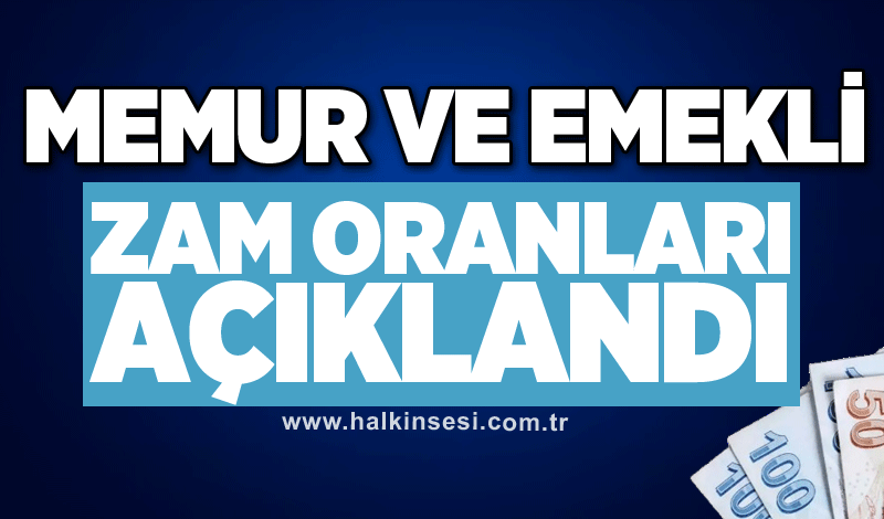 Memur ve Emekli zam oranları açıklandı