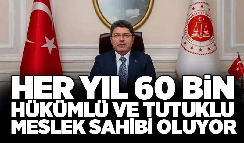 Her yıl 60 bin hükümlü ve tutuklu meslek sahibi oluyor