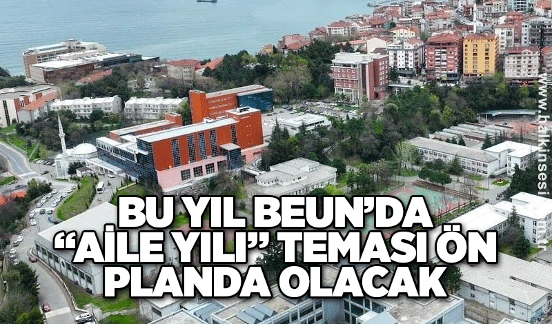 Bu Yıl BEUN’da “Aile Yılı” teması ön planda olacak