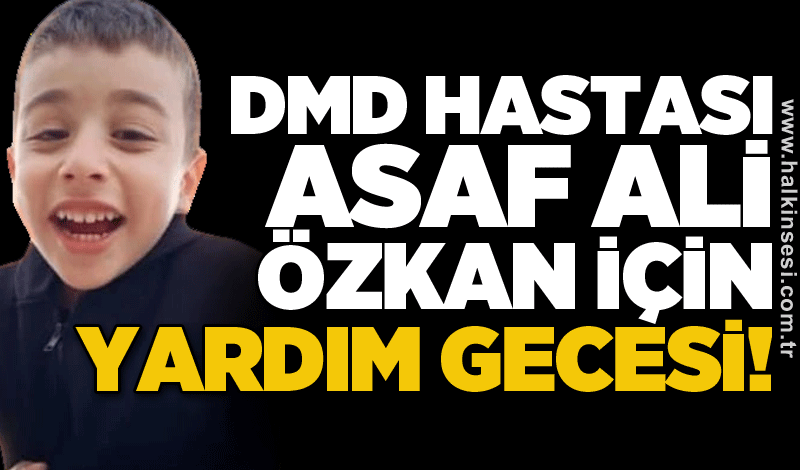 DMD hastası Asaf Ali Özkan için yardım gecesi!