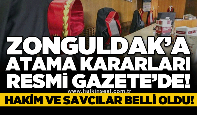 Zonguldak’a atama kararları Resmi Gazete’de! Hakim ve Savcılar belli oldu!