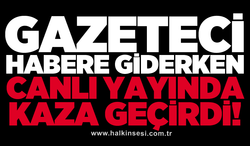 Gazeteci habere giderken canlı yayında kaza geçirdi!