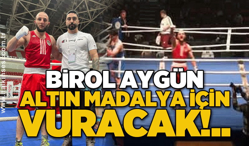 Birol Aygün Altın madalya için vuracak!..