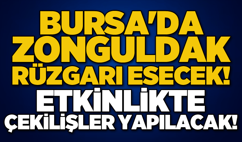 Bursa'da Zonguldak rüzgarı esecek! Etkinlikte çekilişler yapılacak!