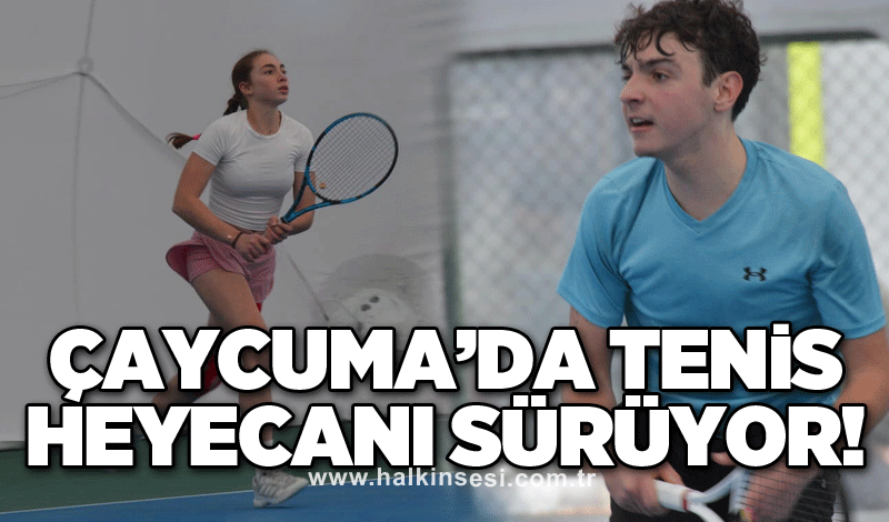 Çaycuma’da Tenis heyecanı sürüyor!