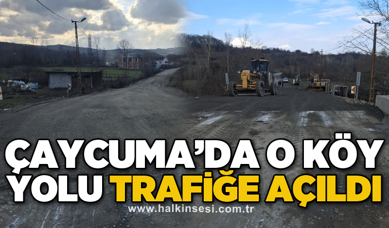 Çaycuma’da o köy yolu trafiğe açıldı