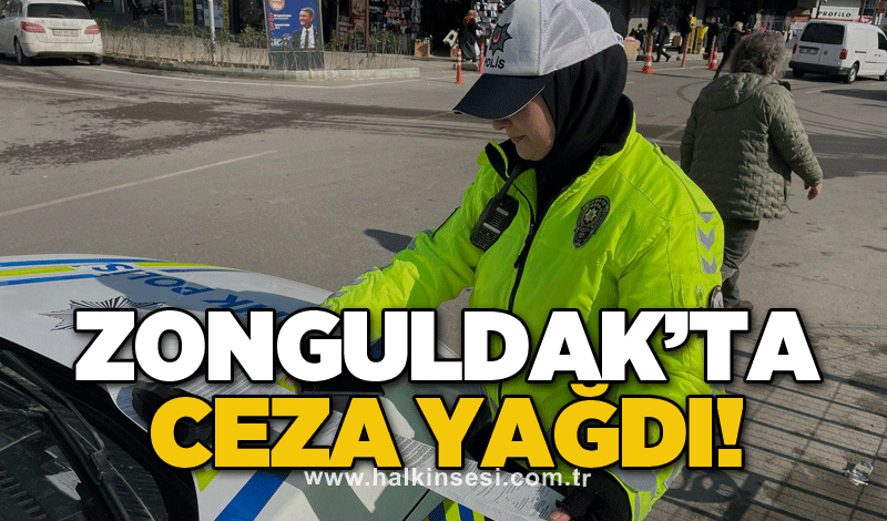 Zonguldak’ta ceza yağdı!