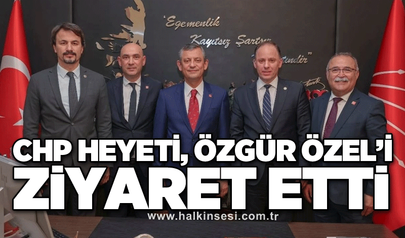 CHP Heyeti, Özgür Özel’i ziyaret etti