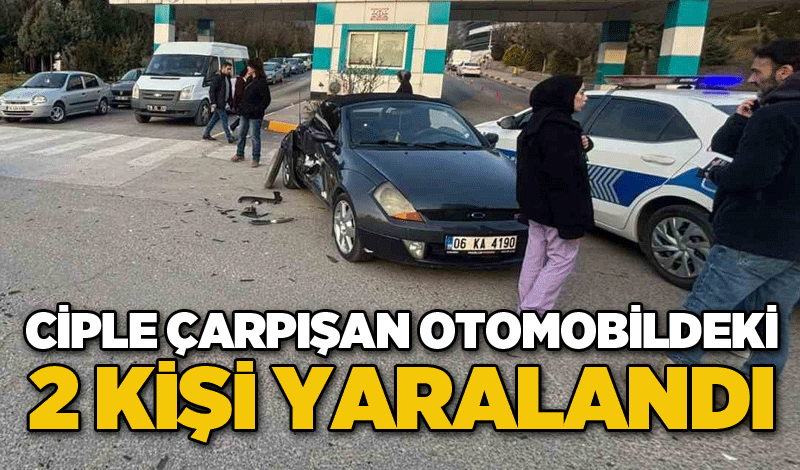 Ciple çarpışan otomobildeki 2 kişi yaralandı