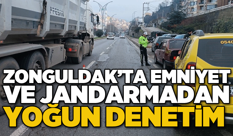 Zonguldak’ta emniyet ve jandarmadan yoğun denetim