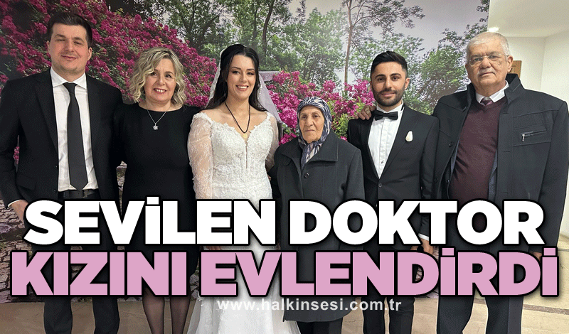 Sevilen doktor kızını evlendirdi