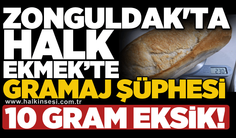 Zonguldak'ta Halk Ekmek'te gramaj şüphesi: 10 gram eksik!