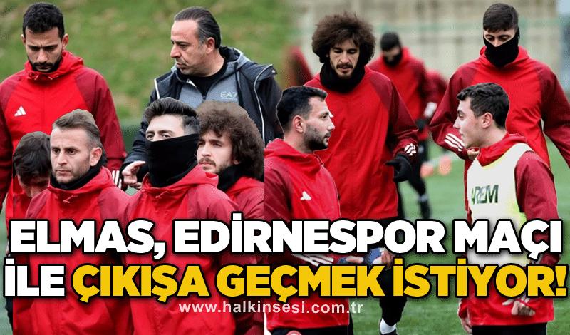 Elmas, Edirnespor maçı ile çıkışa geçmek istiyor!