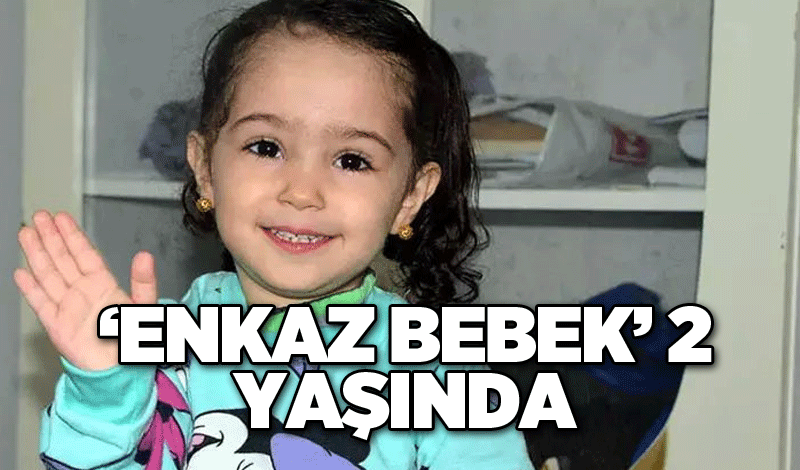 ‘Enkaz bebek’ 2 yaşında