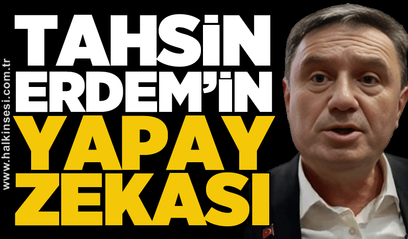 Tahsin Erdem’in yapay zekası