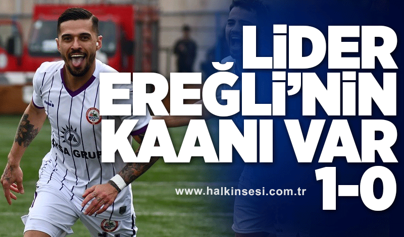 Lider Ereğli’nin Kaan Yıldırım’ı var 1-0