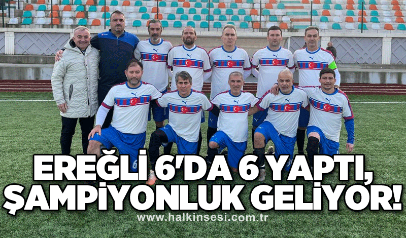 Ereğli 6'da 6 yaptı, Şampiyonluk geliyor!