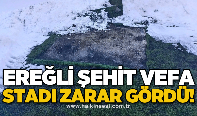 Ereğli Şehit Vefa Stadı zarar gördü!