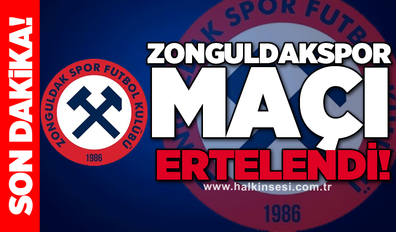 Zonguldakspor maçı ertelendi!