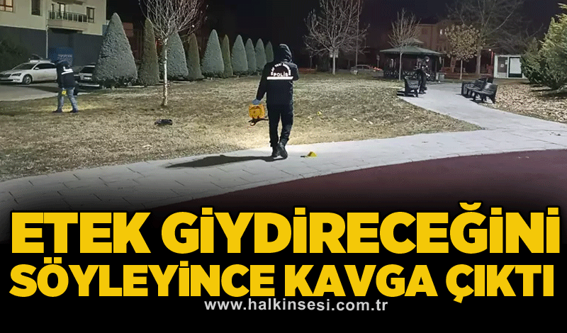 Etek giydireceğini söyleyince kavga çıktı