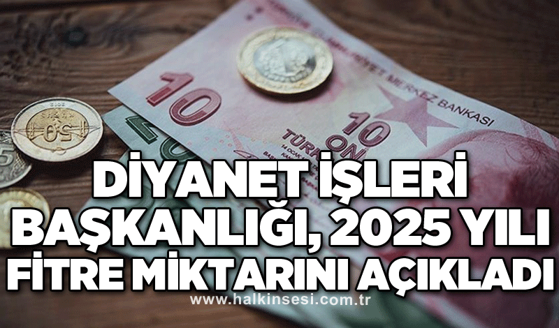 Diyanet İşleri Başkanlığı, 2025 yılı fitre miktarını açıkladı