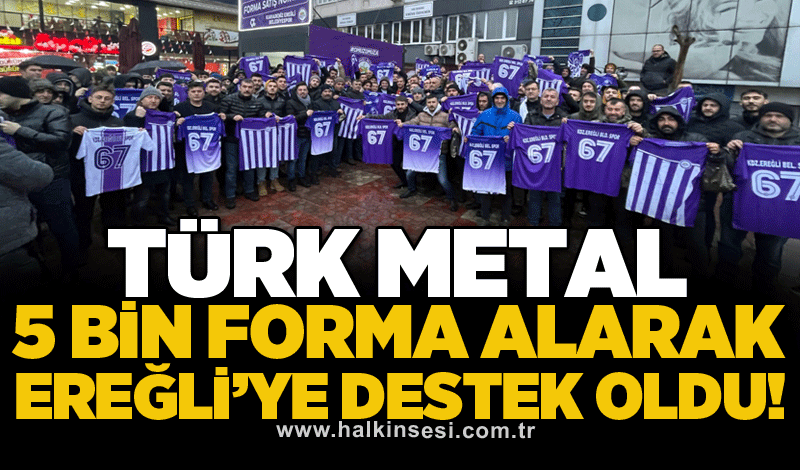 Türk Metal 5 bin forma alarak Ereğli’ye destek oldu!