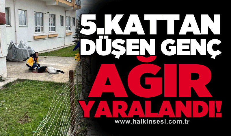 5.kattan düşen genç ağır yaralandı!