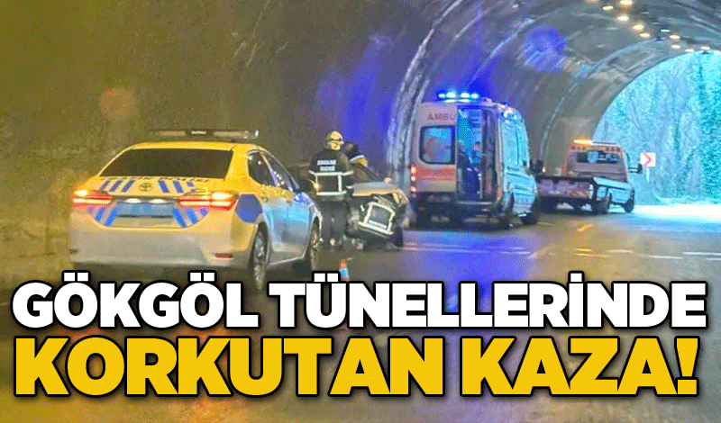 Gökgöl tünellerinde korkutan kaza!