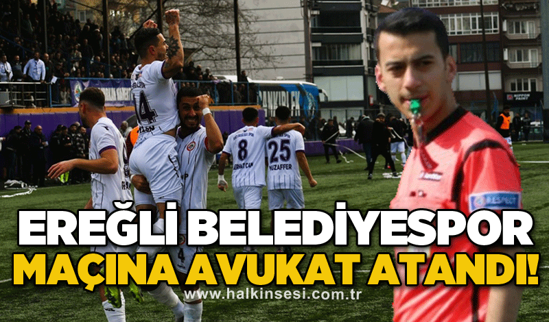 Ereğli Belediyespor maçına avukat atandı!