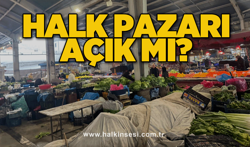 Halk pazarı açık mı?