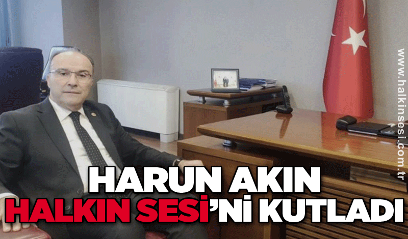 Harun Akın Halkın Sesi’ni kutladı