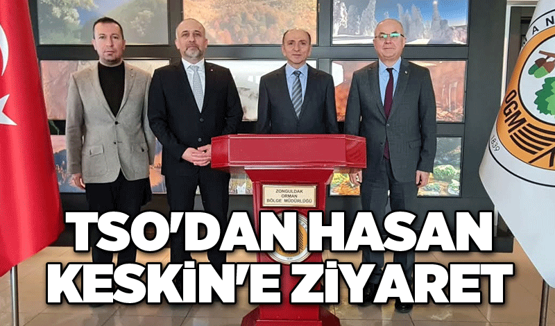 TSO'dan Hasan Keskin'e ziyaret