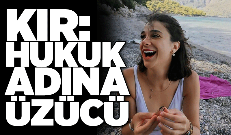 Kır: Hukuk adına üzücü