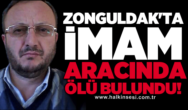 Zonguldak'ta imam aracında ölü bulundu!