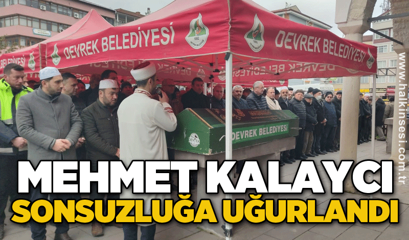 Mehmet Kalaycı sonsuzluğa uğurlandı