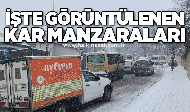 İşte görüntülenen kar manzaraları