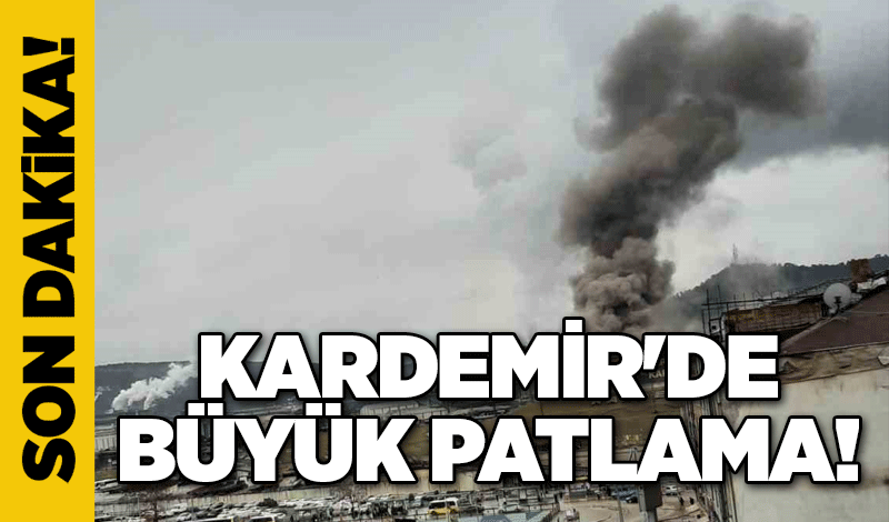 KARDEMİR'de büyük patlama!