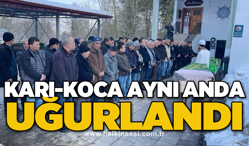 Karı-koca aynı anda uğurlandı