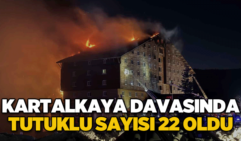 Kartalkaya davasında tutuklu sayısı 22 oldu