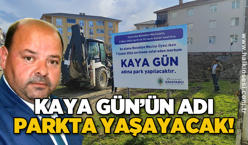 Kaya Gün’ün adı parkta yaşayacak!