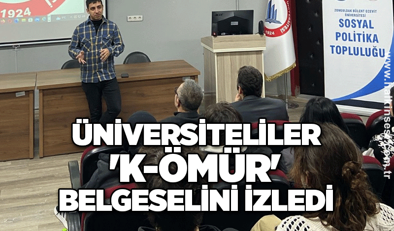 ÜNİVERSİTE ÖĞRENCİLERİ 'K-ÖMÜR' BELGESELİNİ İZLEDİ