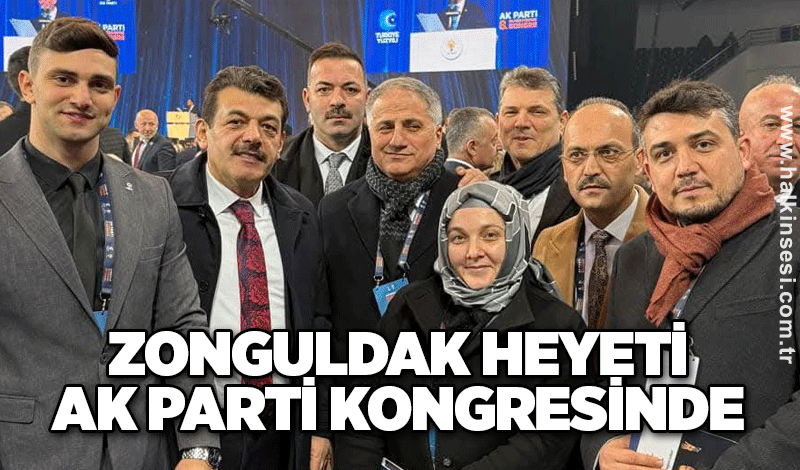 Zonguldak heyeti AK Parti kongresinde