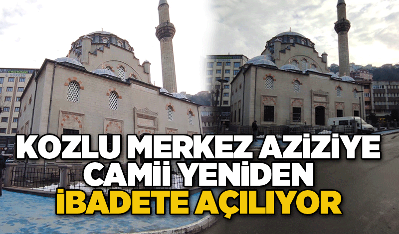 Kozlu Merkez Aziziye Camii yeniden ibadete açılıyor