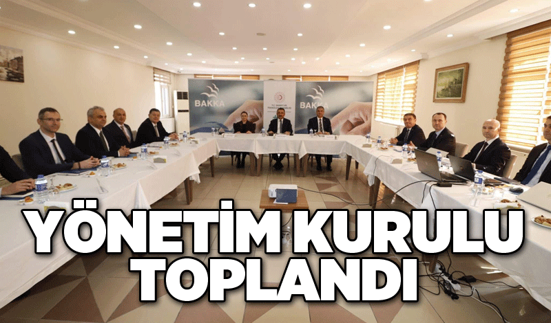 Yönetim kurulu toplandı