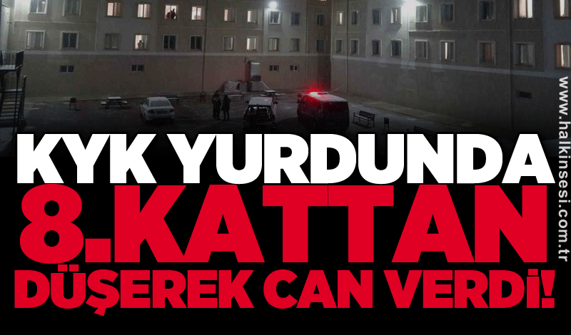 KYK yurdunda 8.kattan düşerek can verdi!