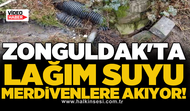 Zonguldak'ta lağım suyu merdivenlere akıyor!